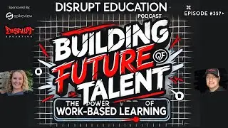 357 Building Future Talent: The Power of Work-Based Learning