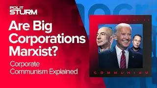 Are Big Corporations Marxist? Corporate Communism Explained