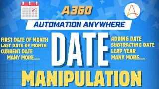 Date manipulation in Automation Anywhere A360 | A360 Tutorials | KT Sessions