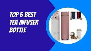 TOP 5 BEST TEA INFUSER BOTTLE 2023