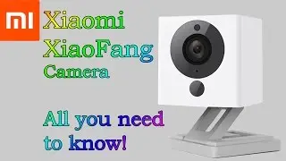 Xiaomi XiaoFang 1080p Camera ALL YOU NEED TO KNOW