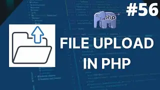 File uploading in php | How to upload files in php | php tutorial for beginners - 56 