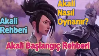 Akali Nasıl Oynanır | Akali Öğretici Rehberi LoL (Mid lane)