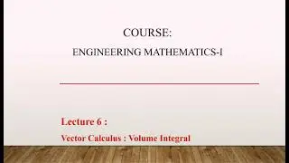 Lecture 6 : Volume Integral | Vector Integration | Triple Integral | Vector Calculus | Mathematics