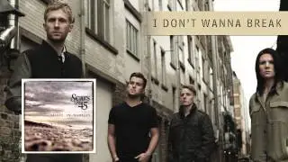 Scars on 45 - I Dont Wanna Break [Audio]
