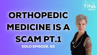 EP. 83: Orthopedic Medicine is a Scam | Part 1