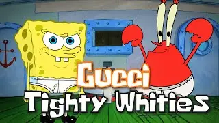 GUCCI TIGHTY WHITIES feat. Mr. Krabs (SpongeBob Music Video)