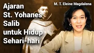 The Teachings of St. John of the Cross for Daily Life | M.T. Eleine Magdalena