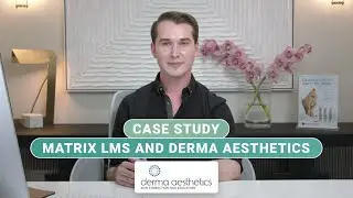 Derma Aesthetics and MATRIX LMS - Case Study | Providing effective training to a global beauty brand