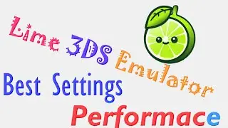 Lime3DS Emulator Best Settings for performance/ Lag fix