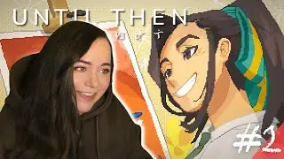 The FLIRTING goes hard | Until Then [Chapter 2]