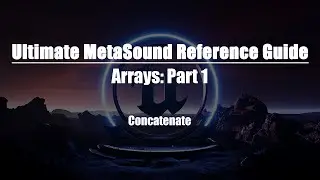 Ultimate MetaSound Reference Guide: Arrays Part 1