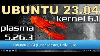 Ubuntu 23.04 lunar lobster (лунный лобстер) KDE 5.26.3 Kernel 6.1 rc5