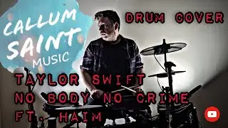 Taylor Swift - No Body No Crime Ft. HAIM (Drum Cover)