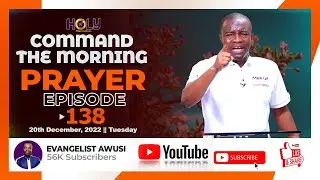 COMMAND THE MORNING -STRATEGIC WARFARE PRAYER- EPISODE 138