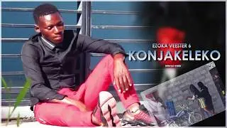 Ezoka Veester 6 - Konjakeleko (Official Music Video)