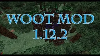 Woot Mod 1.12.2 Updated Guide