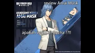 Review Amai Mask !!  apakah High Mekanik ?!! | One Punch Man World
