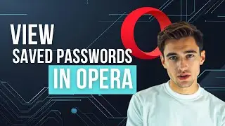 How to See Saved Passwords in Opera Browser (Step-by-Step Guide) - Opera Password Manager Explained