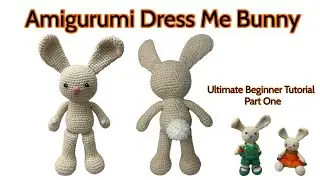 Part 1 Amigurumi Bunny Crochet Dress Me Bunny Ultimate Beginner Friendly Video