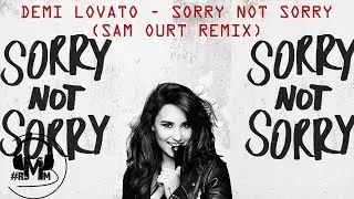 Demi Lovato - Sorry Not Sorry (Sam Ourt Remix)