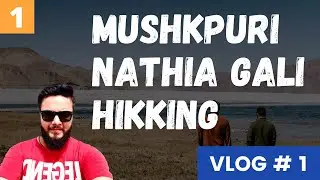 [VLOG # 1] Mushkpuri Top Hiking | Nathia Gali | Doonga Gali | Tourism | Anokhay Gamers | First Vlog