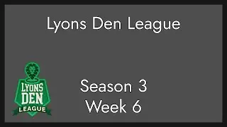Lyons Den League Season 3, Week 6 - A Real Smorgasbord