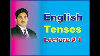 Tense, Tenses, Types of Tenses, Present, Past, Future, Present Tense - (Prof. Rana Shakil Academia)