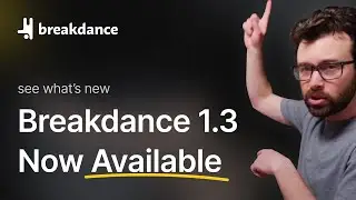 Breakdance 1.3 Now Available - See What's New