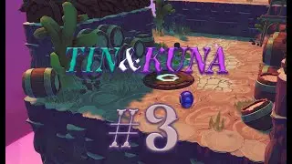 Tin & Kuna #3 прохождение (не всё, но Конец)
