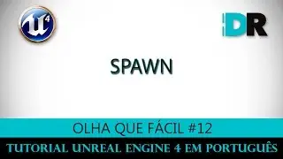 Unreal Engine 4 em Português - Spawn - Olha Que Fácil #12