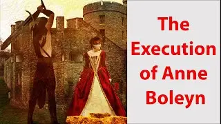 The Execution of Anne Boleyn - Stories of the Executed. 