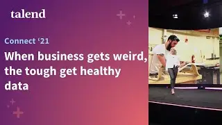 When business gets weird, the tough get healthy data - Talend CEO keynote at Talend Connect '21