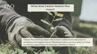 FAQ - What does Carbon Neutral Plus mean?