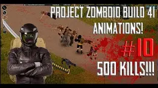 500 KILLS!! | Project Zomboid Build 41 Animation Lets Play Episode #10