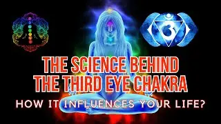 The Science Behind the Third Eye Chakra: How It Influences Your Life? | 7 Chakras #thirdeyechakra