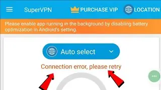 how to fix super vpn connection error please retry problem 2024 | super vpn connection problem