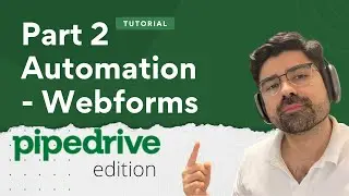Part 2 Pipedrive Tutorial Automations Webforms