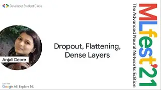 18. Dropout, Flattening and Dense Layers | MLFest21 | Day 2 | Part 1