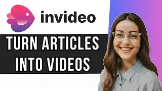 How To Turn Articles Into Video Using Invideo AI
