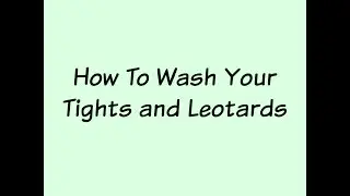 New Way of Washing Tights and Leotards