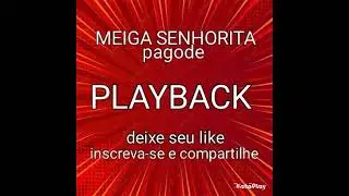MEIGA SENHORITA, PLAYBACK  PAGODE