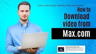 Ultimate Guide to Download Movies or TV Shows from Max.com with Kigo HBOMax Video Downloader