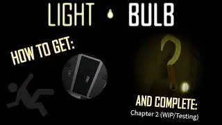 How to complete Chapter 2 WIP and obtain All Chapter 2 Badges in Roblox Light Bulb: Reillumination.