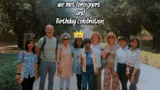 We met Foreigners and Birthday celebration 🎉🎈👑♥️👍👍 #vlog #birthday #video #viral #lashi savi