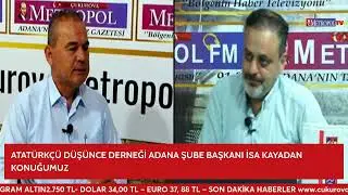 ATATÜRKÇÜ DÜŞÜNCE DERNEĞİ ADANA ŞUBE BAŞKANI İSA KAYADAN KONUĞUMUZ /İSMET TANLI İLE KUŞ BAKIŞI
