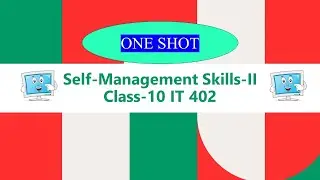 Self-Management Skills-II in 1 Shot ||Class-10 IT-402||Sakshi Puniani