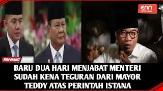 BARU DUA HARI JADI MENTERI  SUDAH BIKIN GADUH, AUTO DI SKAKMAT MAYOR TEDDY
