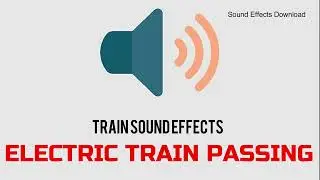 ELECTRIC TRAIN PASSING | TRAIN SOUNDS | FREE SFX | DOWNLOAD