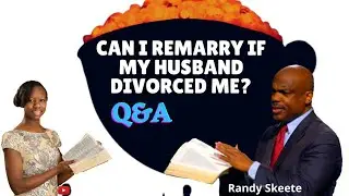 Randy Skeete Q&A  - Can I remarry if my Husband divorced me?
